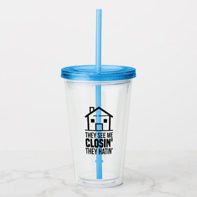 They See Me Closing Real Estate Agent Acrylic Tumbler (Front)