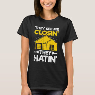 They See Me Closing They Hatin  Funny Realtor Real T-Shirt