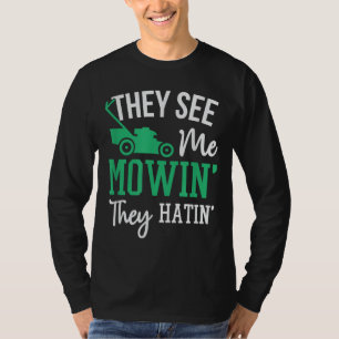 They See Me Mowin They Hatin Funny Lawn Mower T-Shirt