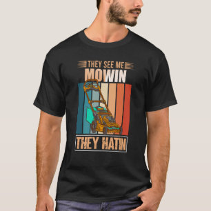 They See me Mowin They Hatin Perfect Lawn Mower  3 T-Shirt