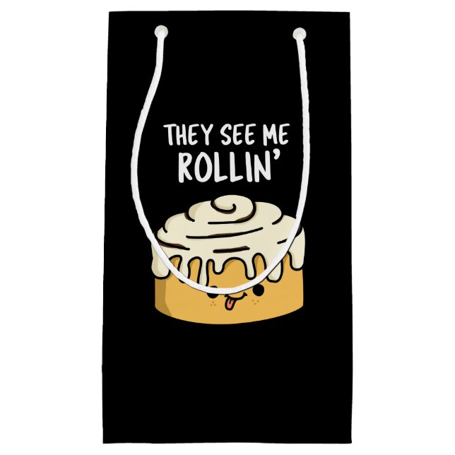 They See Me Rollin Funny Cinnamon Roll Pun Dark BG Small Gift Bag (Front)