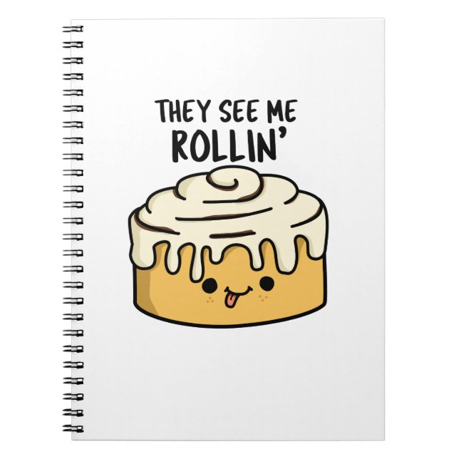 They See Me Rollin Funny Cinnamon Roll Pun  Notebook (Front)