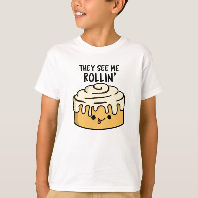 They See Me Rollin Funny Cinnamon Roll Pun  T-Shirt (Front)