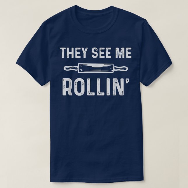 They See Me Rollin' Funny Love Baking T-Shirt (Design Front)