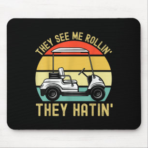 They See Me Rollin They Hatin Funny Golf Cart Meme Mouse Pad