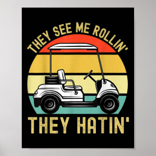They See Me Rollin They Hatin Funny Golf Cart Meme Poster