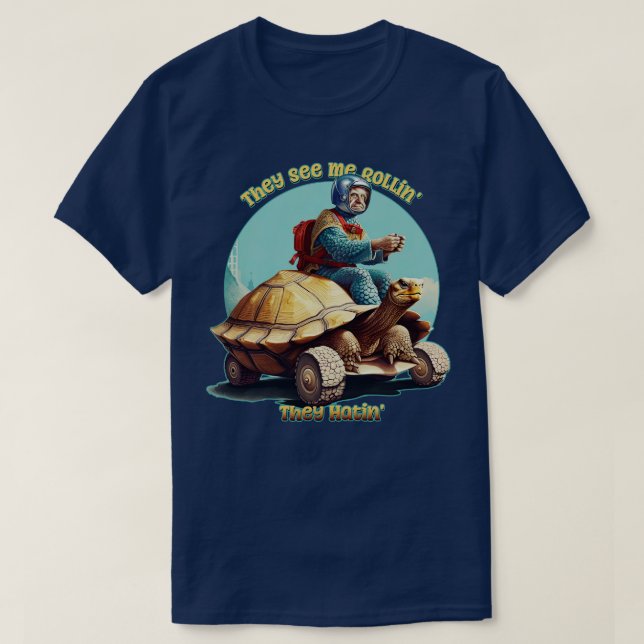 They See Me Rollin They Hatin Funny Turtle Rider T-Shirt (Design Front)