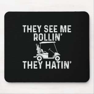 They See Me Rollin' They Hatin' - Golfer Golf Golf Mouse Pad