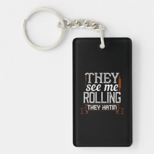 They See Me Rolling They Hatin Keychain