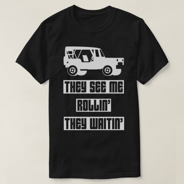 They See Me Rollinx27 They Waitinx27 1 T-Shirt (Design Front)