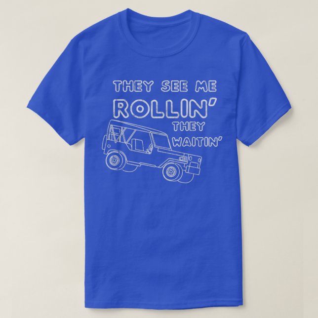 They See Me Rollinx27 They Waitinx27 3 T-Shirt (Design Front)