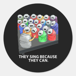 They Sing Because They Can Fun Music  Classic Round Sticker