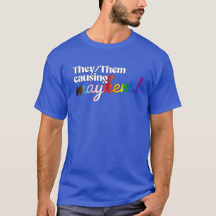 They/Them causing mayhem T-Shirt