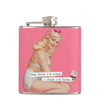 They Think I'm Crazy, I think I'm Funny Hip Flask
