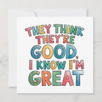 They think they're good I know I'm great