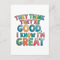 They think they're good I know I'm great