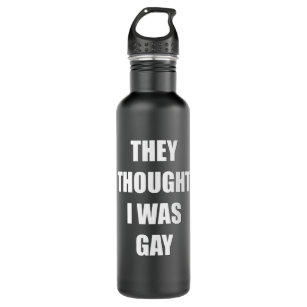 THEY THOUGHT I WAS GAY  710 ML WATER BOTTLE