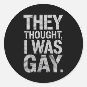 They Thought I Was Gay LGBTQ Pride Ally Classic Round Sticker