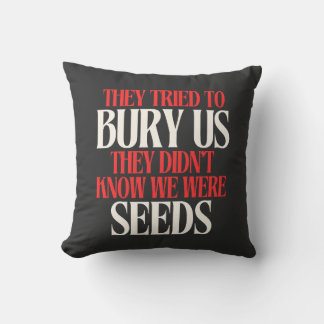 They Tried To Bury Us |  Throw Pillow