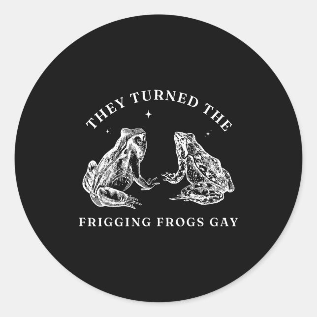 They Turned The Friggin' Frogs Gay Funny Frog Lgbt Classic Round Sticker (Front)