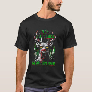 They Used To Laugh And Call Him Names Angry Reinde T-Shirt
