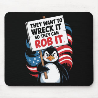 They Want To Wreck It So They Can Rob It Anti Trum Mouse Pad