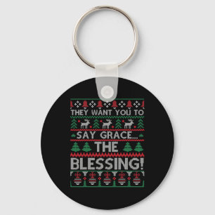 They Want You To Say Grace The Blessing Ugly Chris Keychain