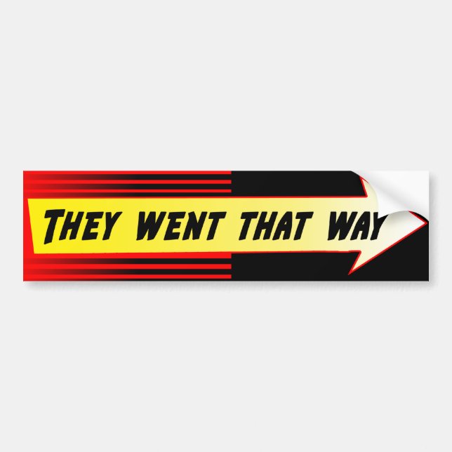 "They went that way" bumper sticker (Front)