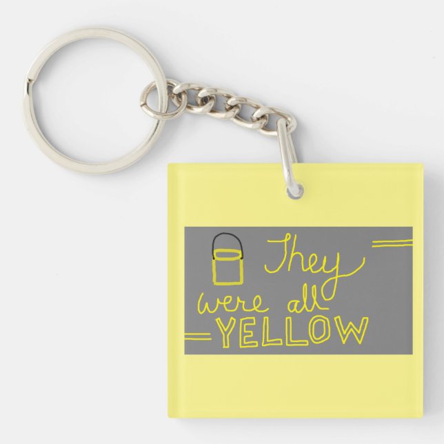 They Were All Yellow Acrylic Keychain (Front)