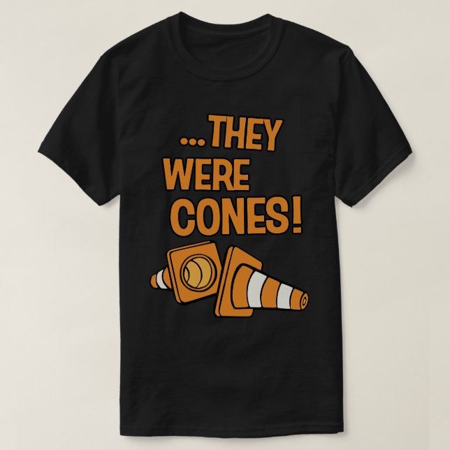 THEY WERE CONES T-Shirt (Design Front)