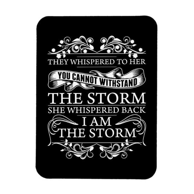 They Whispered To Her She Whispered I Am The Storm Magnet (Vertical)