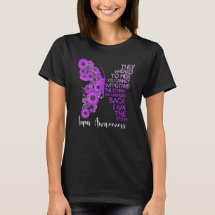 They Whispered To Her You Cannot Withstand Lupus A T-Shirt