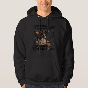 They Whispered To Her You Cannot Withstand The Sto Hoodie
