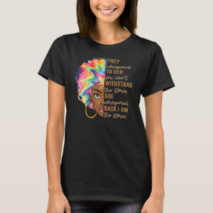 They Whispered To Her You Cannot Withstand The Sto T-Shirt