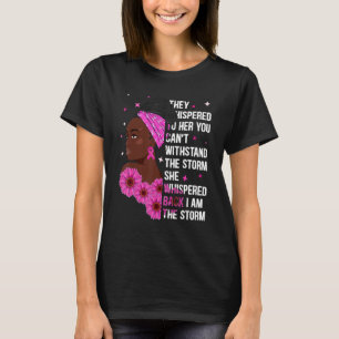 They Whispered To Her You Cannot Withstand The Sto T-Shirt
