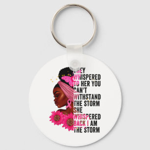 They Whispered To Her You Can't Withstand The Stor Keychain