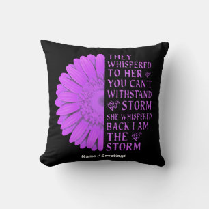 They Whispered To Her You Cant Withstand The Storm Throw Pillow
