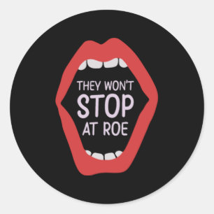 They Won't Stop at Roe Feminism Feminist Women's Classic Round Sticker