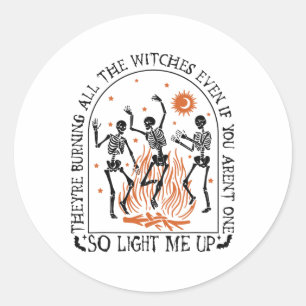They're Burning All The Witches Skeleton Halloween Classic Round Sticker