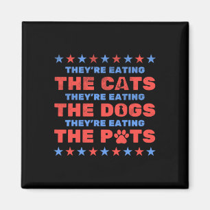 They're Eating The Dogs And Cats Election 2024  Magnet
