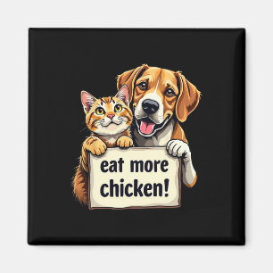 They're Eating The Dogs Cats Eat More Chicken Funn Magnet