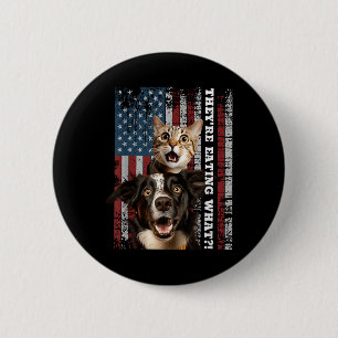 Theyre Eating The Dogs Cats Pets Save Our Pets 2 Inch Round Button