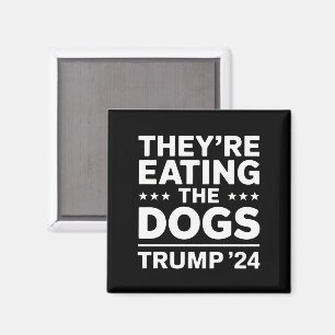 They're eating the Dogs Funny Debate Trump Quote Magnet