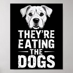 They're Eating The Dogs Funny Trump Debate Electio Poster