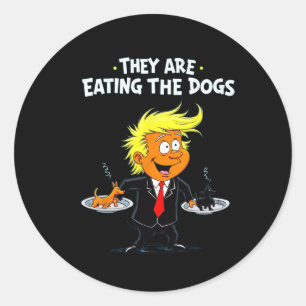 They're Eating The Dogs Funny Trump Quote  Classic Round Sticker
