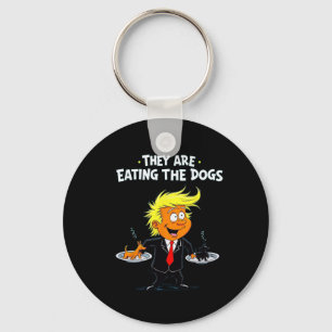 They're Eating The Dogs Funny Trump Quote  Keychain