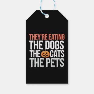 Theyre Eating The Dogs The Cats The Pets Halloween Gift Tags