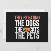Theyre Eating The Dogs The Cats The Pets Halloween