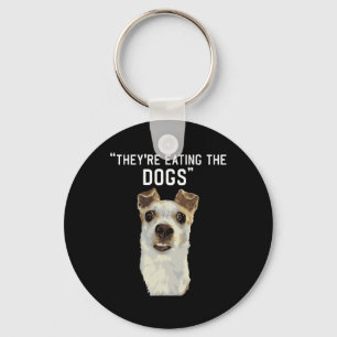They're Eating The Dogs The Cats The Pets Trump 20 Keychain