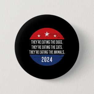 They're Eating The Dogs Theyre Eating The Cats Tru 2 Inch Round Button